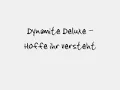 Dynamite Deluxe - Hoffe ihr versteht