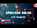 Download Lagu Five Minutes - Ambilkan Bulan (Karaoke Version)