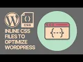 How To Inline CSS Files to Optimize WordPress Website Performance