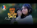 Download Lagu AKU TAK BUTUH CINTA - FRIDA GRADE (Official Music Video)