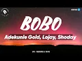 Download Lagu Adekunle Gold, Lojay, Shoday - Bobo Lyrics | Naijahotstars