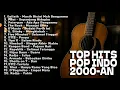 Download Lagu TER-HITS LAGU 2000-AN NOSTALGIA POP INDONESIA | Playlist Akustik Full Album