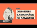 Download Lagu En el nombre del hijo: la campaña del papá de Miguel Uribe - Huevos Revueltos con Política.