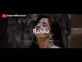 RANJHA reprise // Slowed and Reverbed // Jasleen Royal // B Praak
