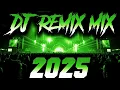 DJ MIX 2025 - Remixes \u0026 Mashups of Popular Songs 2025 | DJ Remix Song Club Music Disco DJ Mix 2024