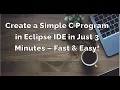 Create a Simple C Program in Eclipse IDE in Just 3 Minutes - Fast Easy