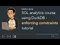 SQL analytics course with DuckDB - enforcing constraints tutorial