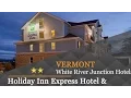 Holiday Inn Express Hotel Suites White River Junction - White River Junction Hotels Vermont