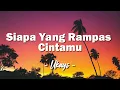 Ukays - Siapa Yang Rampas Cintamu [ Lagu Lirik ]