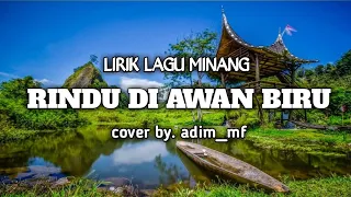 Download RINDU DI AWAN BIRU || LIRIK LAGU MINANG || LIRIK LAGU MINANG POPULER || COVER BY ADIM_MF MP3