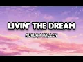 LIVIN' THE DREAM by Morgan Wallen Lyrics