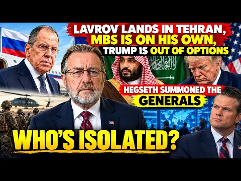 Larry : Lavrov débarque à Téhéran, MBS est seul, Trump n'a plus d'options, Hegseth convoque les généraux