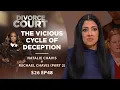 The Vicious Cycle Of Deception Natalie Chavis v Michael Chavis Part 2 - Season 26 Episode 48