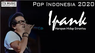 Download iPANK - HARAPAN HIDUP DIRANTAU [OFFICIAL LYRICS VIDEO] | LAGU TERBARU 2020 MP3