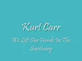 Kurt Carr - We Lift Our Hands In The Sanctuary