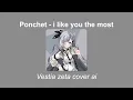 Lagu ponchet - i like you the most ft. varinz (Vestia zeta ai cover)