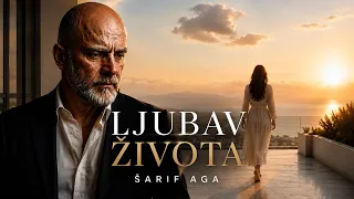 LJUBAV ŽIVOTA | ŠARIF AGA |