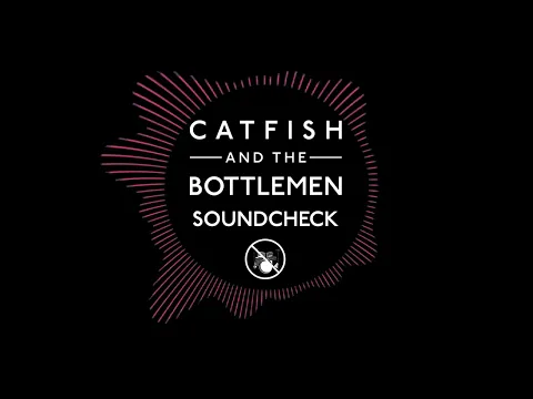 Download MP3 Catfish And The Bottlemen - Soundcheck (Tanpa Drum)