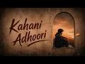 Kahani Adhoori | Tu Mera Tha, Par Mera Raha Nahi