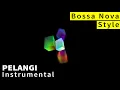 Download Lagu Pelangi - Gaya Bossa Nova - Instrumentalia Lagu Anak Indonesia