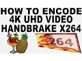 Tutorial How To Encode 4K U MP4 Using X264 Handbrake From Grass Valley Edius NLE X Files