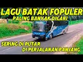 Download Lagu Lagu batak fopuler paling banyak dicari sering di putar di perjalanan panjang rindu kampung halaman