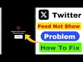 Twitter feed Not Showing | Failed to content please try again | X Feed Not load problem Fix 