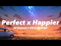🎵|Vietsub \u0026 Lyrics| Perfect x Happier |TikTok Mashup | Ed Sheeran x Olivia Rodrigo🎵