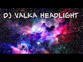 Download Lagu DJ Valka Headlight World Song