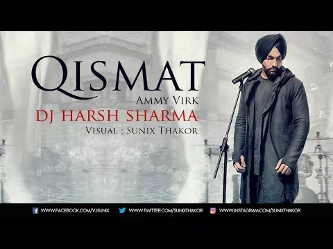 Download MP3 Qismat Remix |  Ammy Virk | Dj Harsh Sharma | Visual : Sunix Thakor