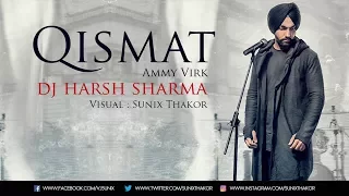 qismat remix ammy virk dj harsh sharma visual sunix thakor