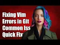 Fixing Vim Errors During Git Commit Common Issues and Solutions
