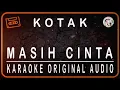 Download Lagu KOTAK - MASIH CINTA - KARAOKE ORIGINAL AUDIO