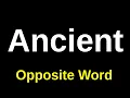 Ancient Opposite Word Ancient Ka Opposite Word Ancient Opposite Word In English