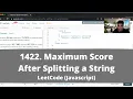 How to Solve 1422 Maximum Score After Splitting a String on LeetCode - Javascript