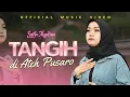 Download Lagu SYIFA MAULINA - TANGIH DI ATEH PUSARO (OFFICIAL MUSIK VIDEO | LAGU MINANG RAMELIA MUSIK)