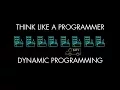 Dynamic Programming Think Like a Programmer