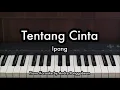 Tentang Cinta - Ipang | Piano Karaoke by Andre Panggabean