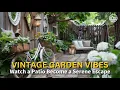 Transform Your Patio Into a Vintage Garden Escape Ideas You ll Love