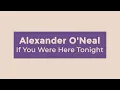 Alexander O'Neal - If You Were Here Tonight (Lyrics)