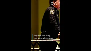 Knox County Sheriff s Office leaders among 11 indicted in historic investigation