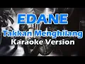 Download Lagu EDANE - TAKKAN MENGHILANG (Karaoke Version)