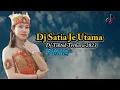 Download Lagu DJ SATIA JE UTAMA REMIX TERBARU 2023 TIK TOK FULL BASS DIA HARANAN HARTA