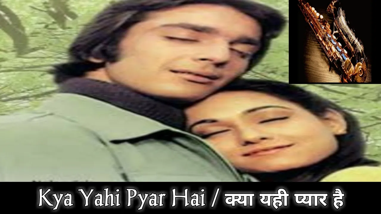 Kya Yahi Pyar Hai... / क्या यही प्यार है-Saxophone cover by Utpal Pandya
