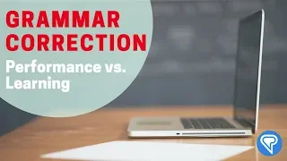 Grammar Correction: Performance vs. Learning