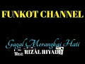 Download Lagu GAGAL MERANGKAI HATI RIZAL RIYADI SINGLE FUNKOT