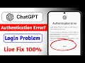 Chatgpt Authentication Error Today ChatGPT Login Problem ChatGPT not Working
