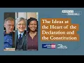 The Ideas at the Heart of the Declaration and the Constitution
