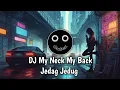 Download Lagu DJ My Neck My Back Jedag Jedug Remix