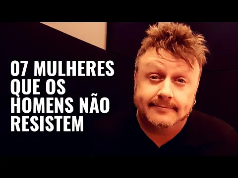 Download MP3 07 MULHERES QUE OS HOMENS NÃO RESISTEM